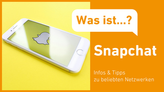 Ratgeber: Was ist Snapchat? Infos & Tipps zu sozialen Netzwerken